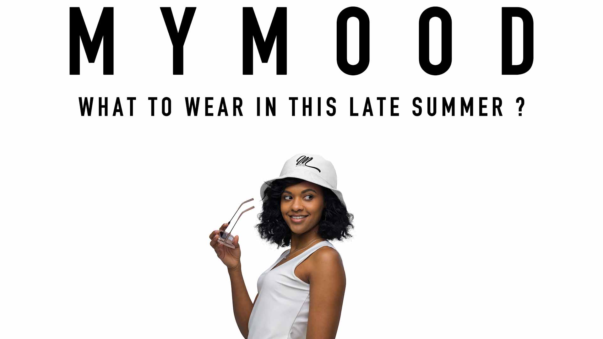 MYMOOD: What to wear in this late summer?