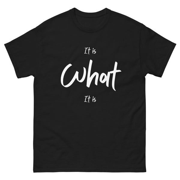 It Is What It Is Unisex classic tee