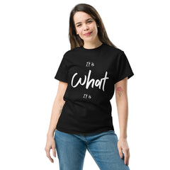 It Is What It Is Unisex classic tee