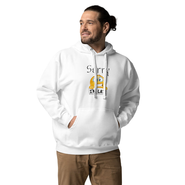 Sorry I AM Late Unisex Hoodie