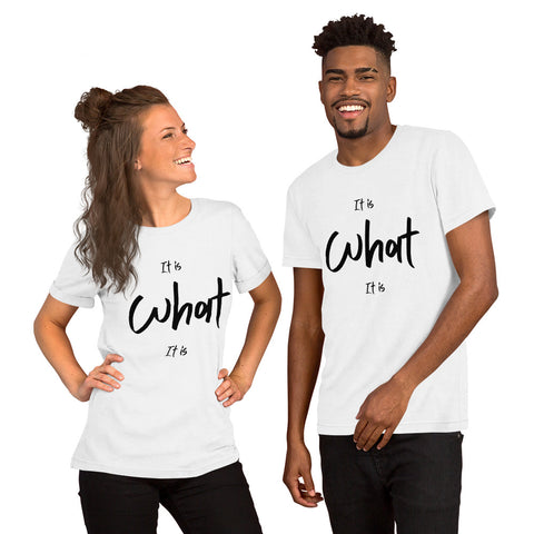 It is What It Is Unisex t-shirt