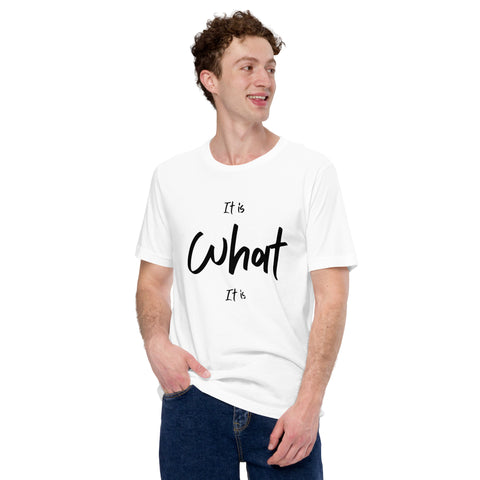 It is What It Is Unisex t-shirt