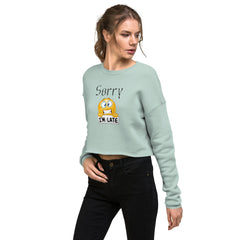 Sorry I Am Late Crop Sweatshirt